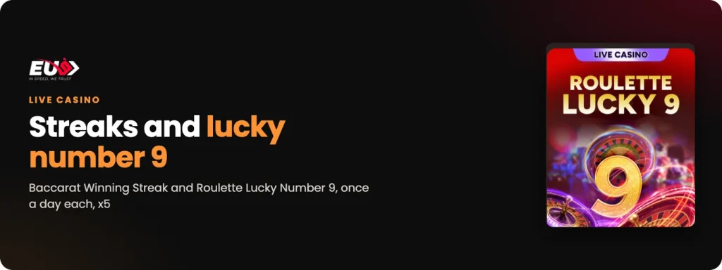 EU9 live casino: Baccarat Winning Streak and Roulette Lucky Number 9, once a day each